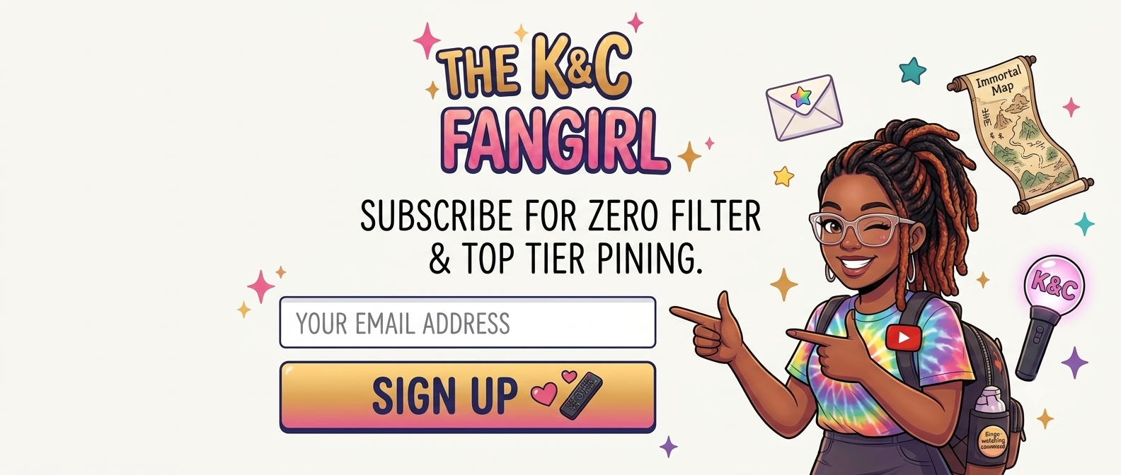 The K&C Fangirl Join Newsletter
